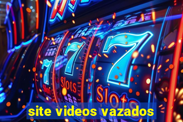 site videos vazados